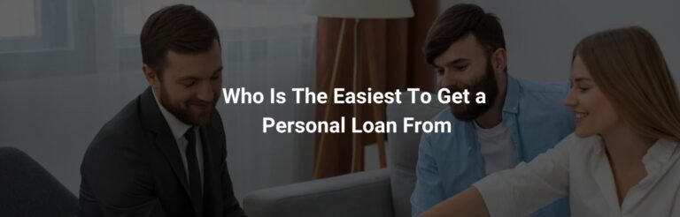 Who Is The Easiest To Get A Personal Loan From?